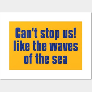 can't stop us! like the waves of the sea Posters and Art